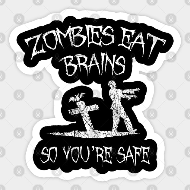 Zombies Eat Brains So You're Safe Sticker by LunaMay